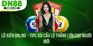 Lô Xiên Online - Tips Soi Cầu Lô Thắng Lớn Cho Người Mới