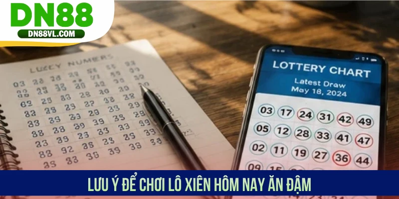 Lưu ý để chơi lô xiên hôm nay ăn đậm
