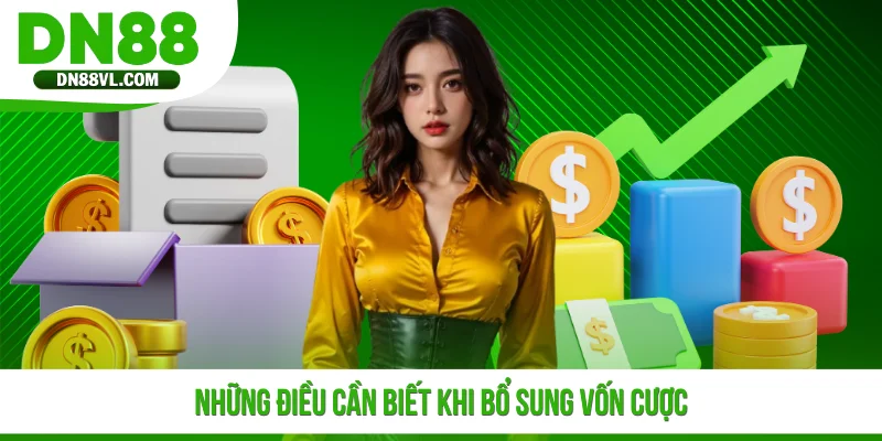 Những điều cần biết khi bổ sung vốn cược