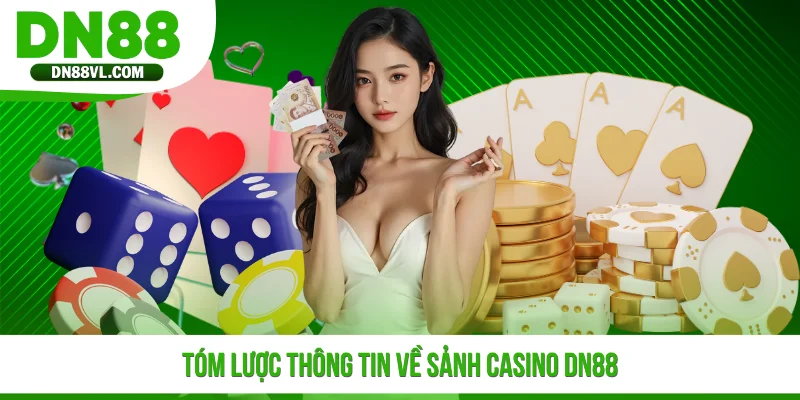 Tóm lược thông tin về sảnh casino DN88