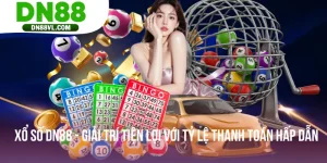 Xổ Số DN88 - Giải Trí Tiện Lợi Với Tỷ Lệ Thanh Toán Hấp Dẫn